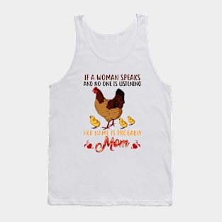 Of A Woman Speak And No One Is Listening Her Name Is Probably Mom Tank Top